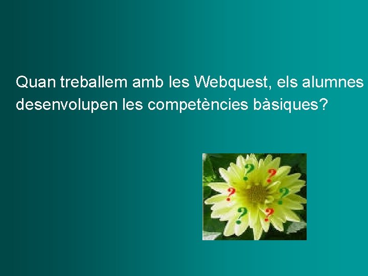 Quan treballem amb les Webquest, els alumnes desenvolupen les competències bàsiques? 