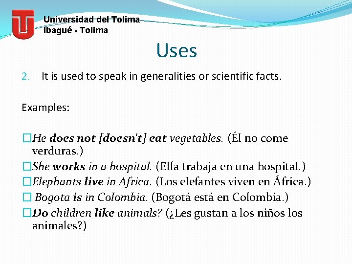 Universidad del Tolima Ibagué - Tolima Uses 2. It is used to speak in