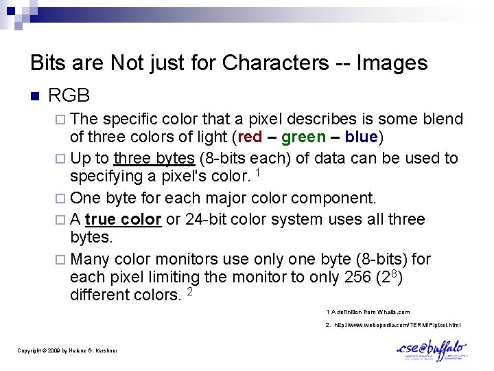 Bits are Not just for Characters -- Images n RGB ¨ The specific color