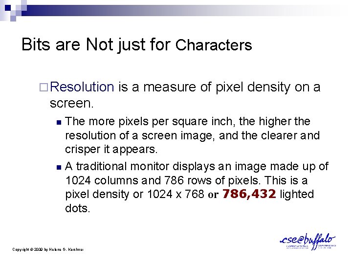 Bits are Not just for Characters ¨ Resolution is a measure of pixel density