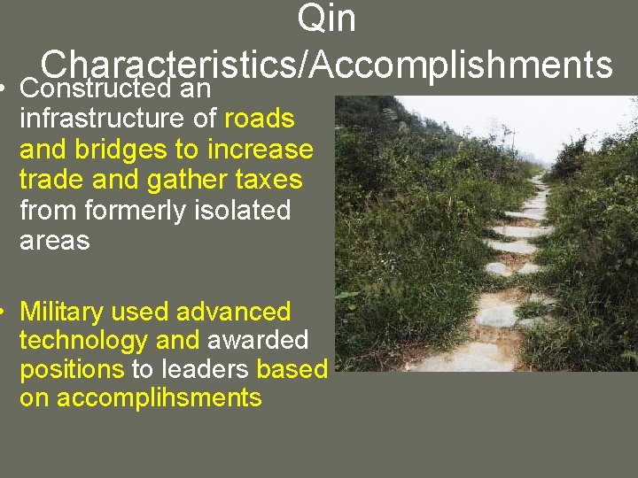  • Qin Characteristics/Accomplishments Constructed an infrastructure of roads and bridges to increase trade