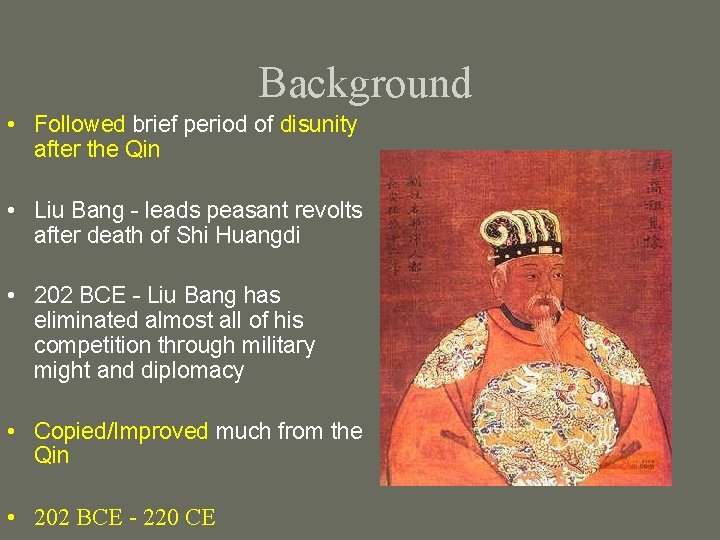 Background • Followed brief period of disunity after the Qin • Liu Bang -