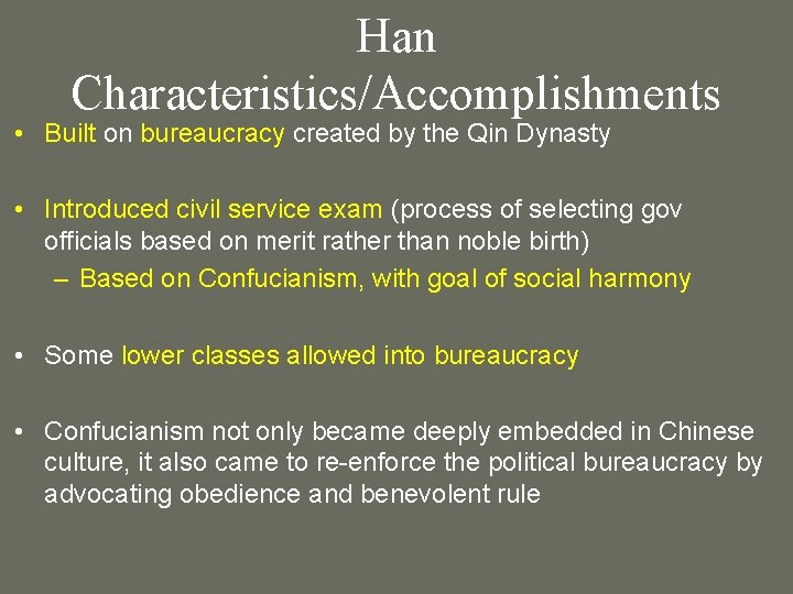Han Characteristics/Accomplishments • Built on bureaucracy created by the Qin Dynasty • Introduced civil