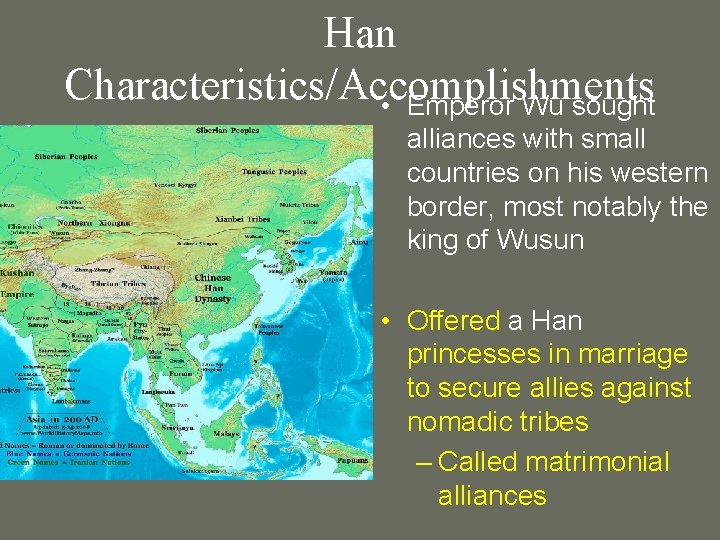 Han Characteristics/Accomplishments • Emperor Wu sought alliances with small countries on his western border,