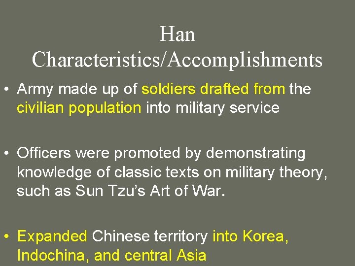 Han Characteristics/Accomplishments • Army made up of soldiers drafted from the civilian population into