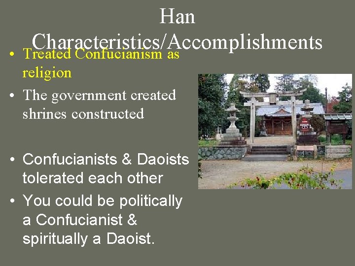  • Han Characteristics/Accomplishments Treated Confucianism as religion • The government created shrines constructed