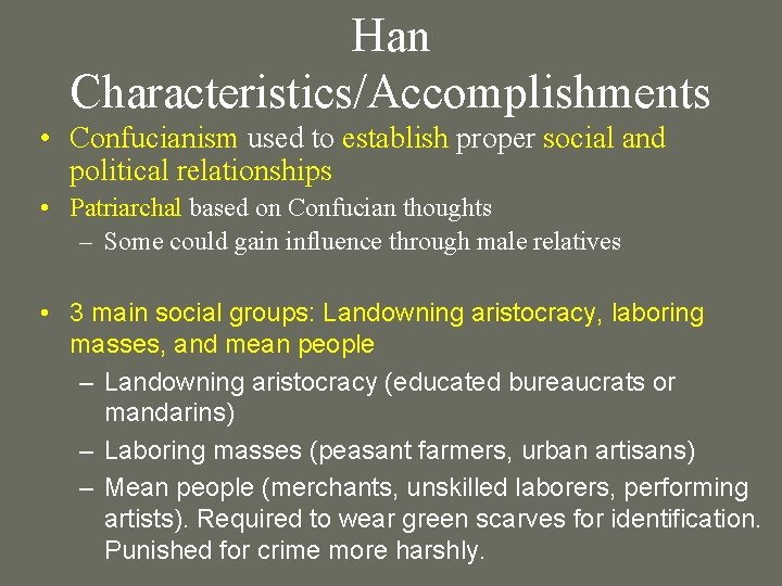 Han Characteristics/Accomplishments • Confucianism used to establish proper social and political relationships • Patriarchal