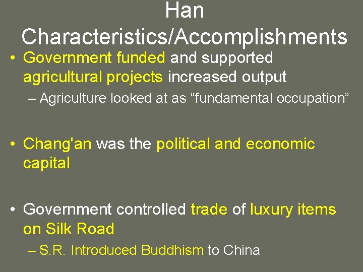 Han Characteristics/Accomplishments • Government funded and supported agricultural projects increased output – Agriculture looked