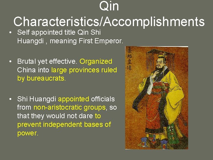 Qin Characteristics/Accomplishments • Self appointed title Qin Shi Huangdi , meaning First Emperor. •