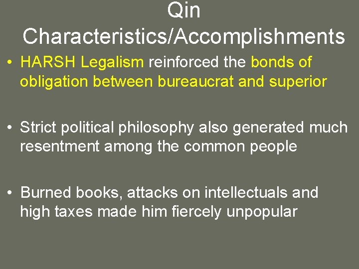 Qin Characteristics/Accomplishments • HARSH Legalism reinforced the bonds of obligation between bureaucrat and superior