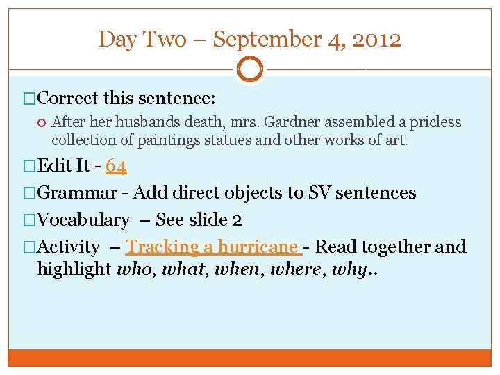 Day Two – September 4, 2012 �Correct this sentence: After husbands death, mrs. Gardner