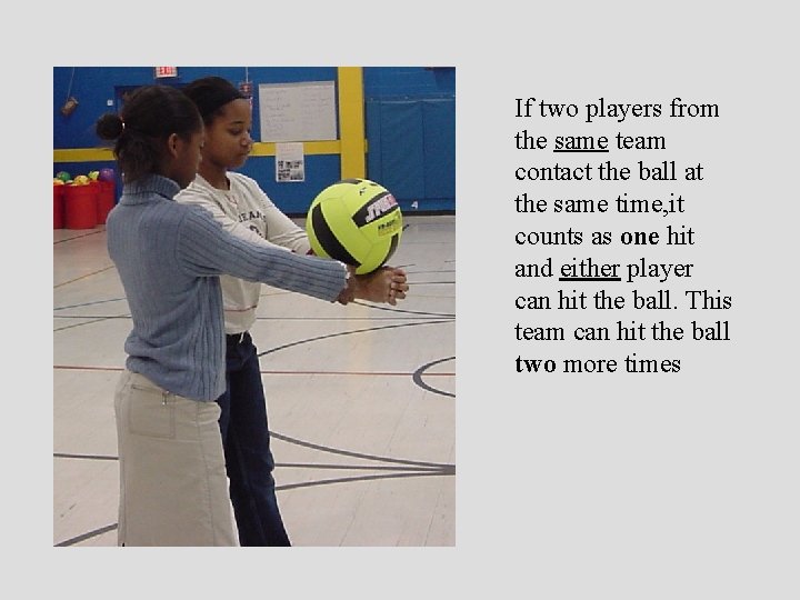 If two players from the same team contact the ball at the same time,