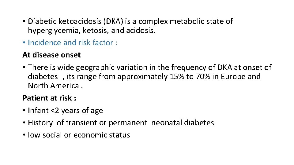  • Diabetic ketoacidosis (DKA) is a complex metabolic state of hyperglycemia, ketosis, and