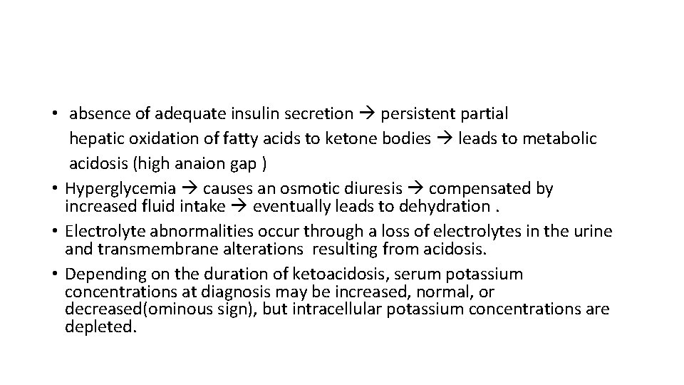 • absence of adequate insulin secretion persistent partial hepatic oxidation of fatty acids