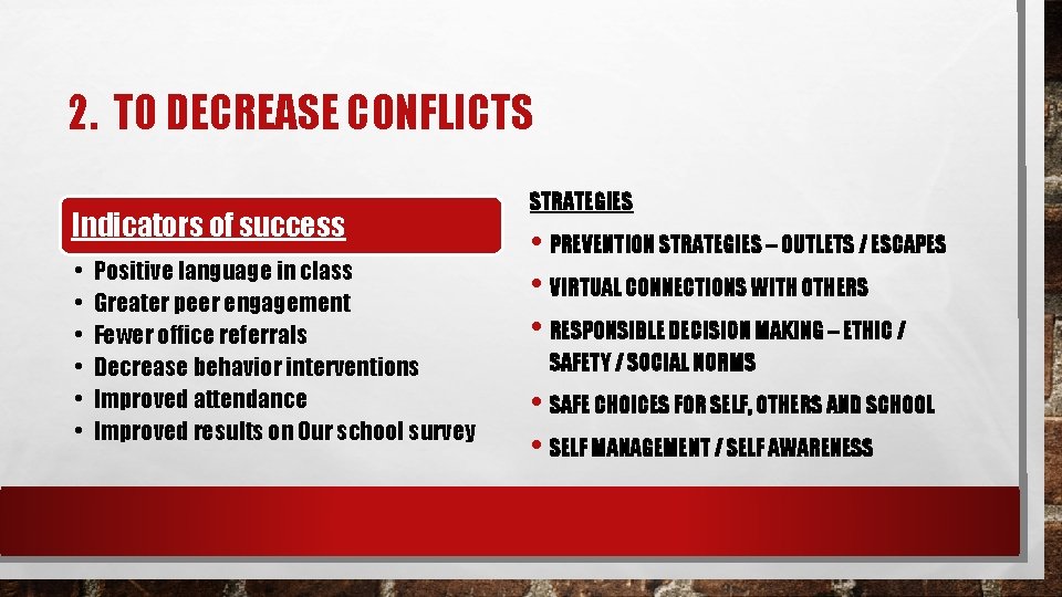 2. TO DECREASE CONFLICTS Indicators of success • • • Positive language in class