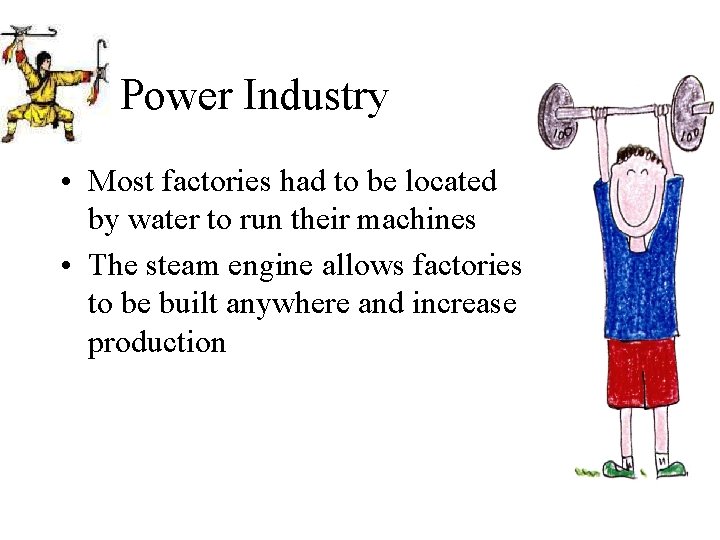 Power Industry • Most factories had to be located by water to run their