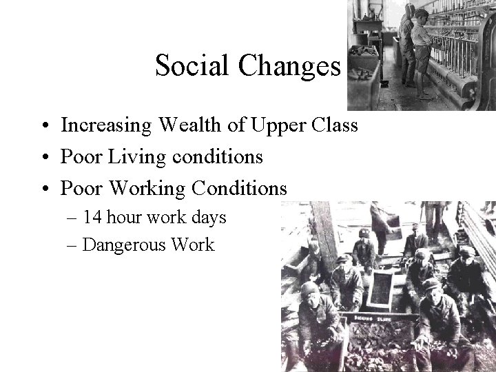 Social Changes • Increasing Wealth of Upper Class • Poor Living conditions • Poor