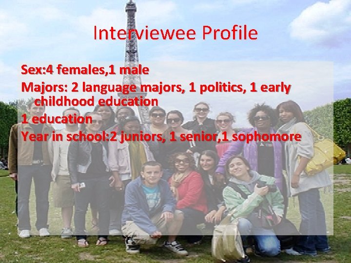 Interviewee Profile Sex: 4 females, 1 male Majors: 2 language majors, 1 politics, 1
