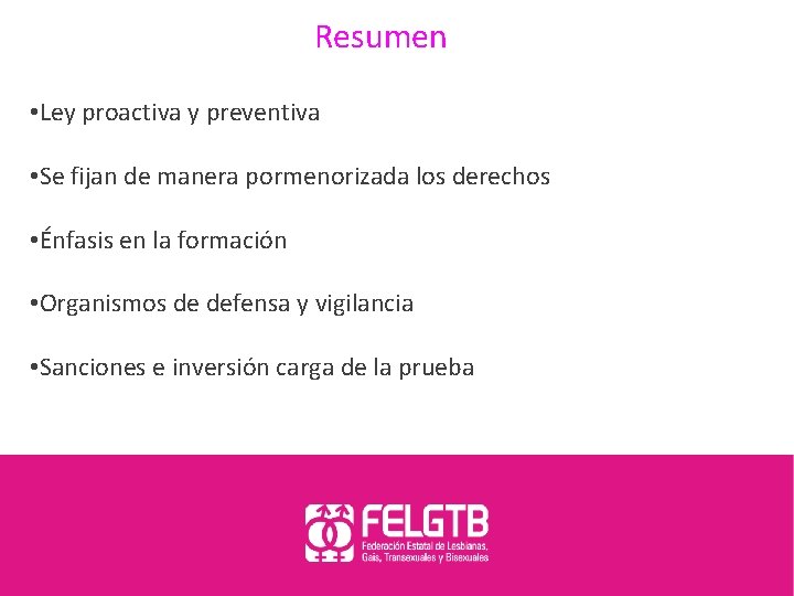 Resumen • Ley proactiva y preventiva • Se fijan de manera pormenorizada los derechos