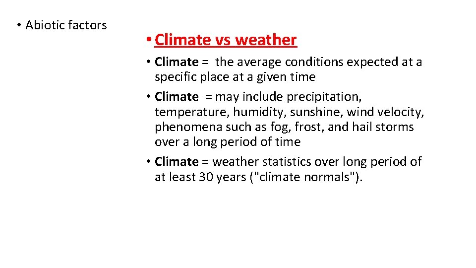  • Abiotic factors • Climate vs weather • Climate = the average conditions
