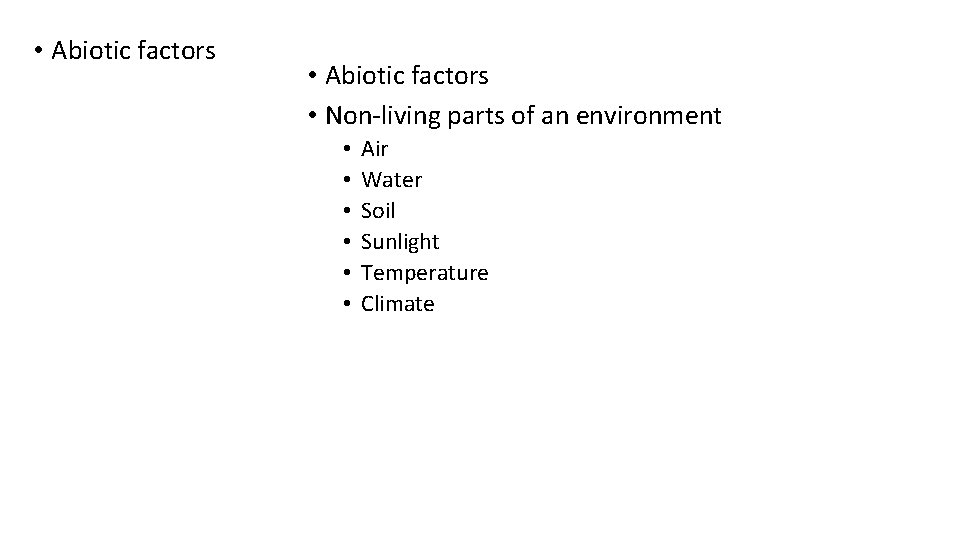  • Abiotic factors • Non-living parts of an environment • • • Air