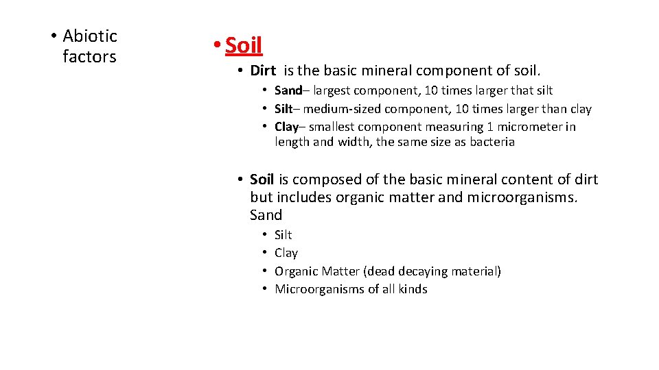  • Abiotic factors • Soil • Dirt is the basic mineral component of