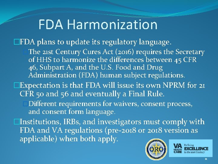 FDA Harmonization �FDA plans to update its regulatory language. �The 21 st Century Cures