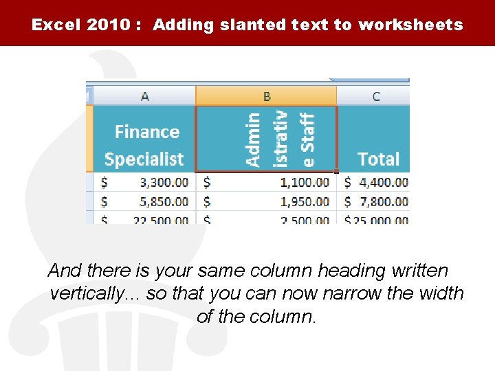 Excel 2010 : Adding slanted text to worksheets And there is your same column