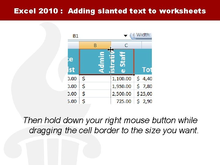 Excel 2010 : Adding slanted text to worksheets Then hold down your right mouse