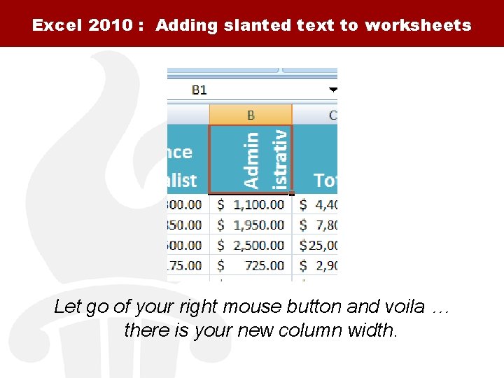 Excel 2010 : Adding slanted text to worksheets Let go of your right mouse
