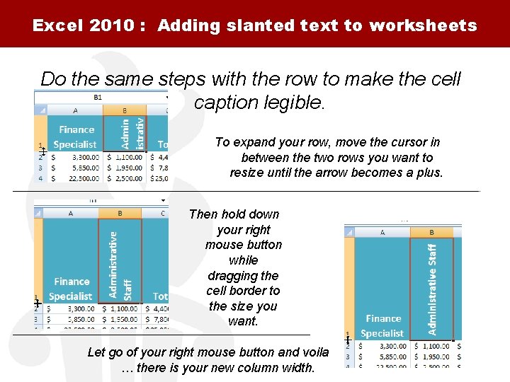 Excel 2010 : Adding slanted text to worksheets Do the same steps with the