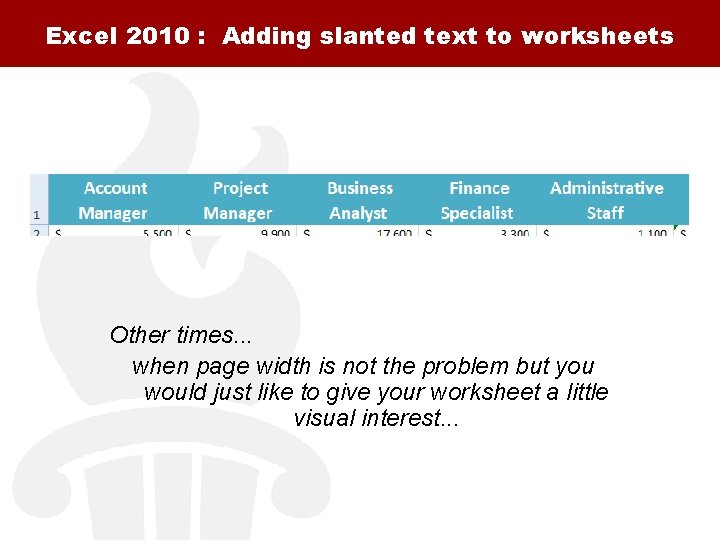 Excel 2010 : Adding slanted text to worksheets Other times. . . when page