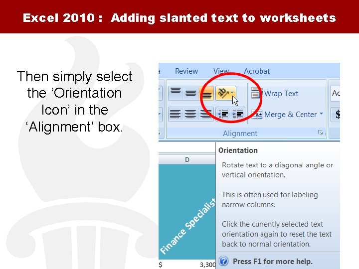 Excel 2010 : Adding slanted text to worksheets Then simply select the ‘Orientation Icon’