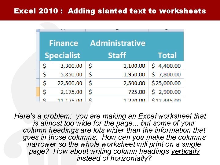 Excel 2010 : Adding slanted text to worksheets Here’s a problem: you are making