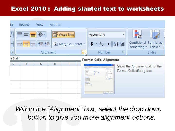 Excel 2010 : Adding slanted text to worksheets Within the “Alignment” box, select the