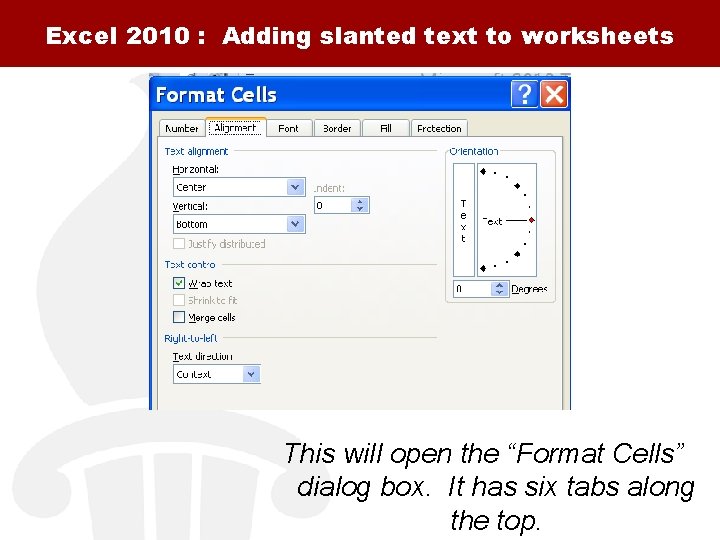 Excel 2010 : Adding slanted text to worksheets This will open the “Format Cells”