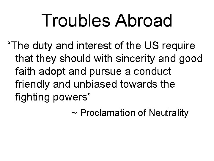Troubles Abroad “The duty and interest of the US require that they should with