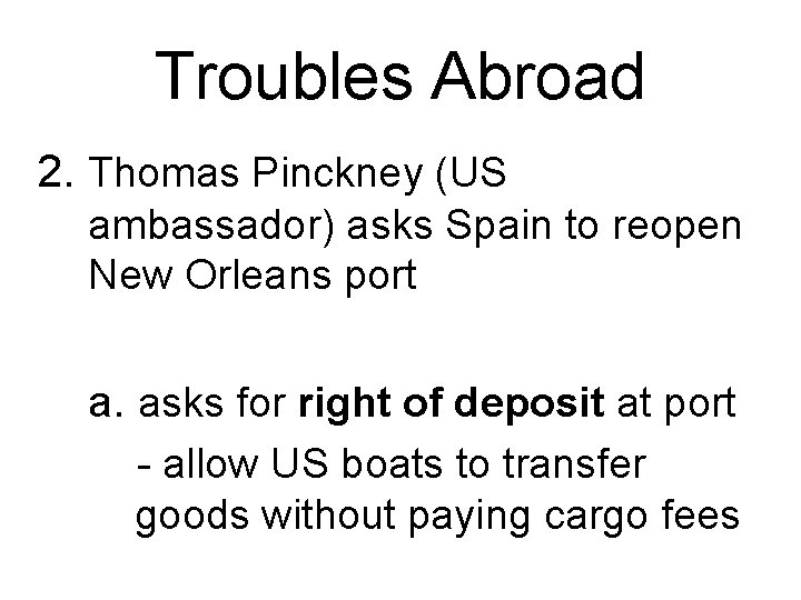 Troubles Abroad 2. Thomas Pinckney (US ambassador) asks Spain to reopen New Orleans port