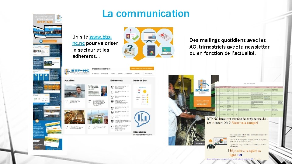 La communication Un site www. btpnc. nc pour valoriser le secteur et les adhérents…