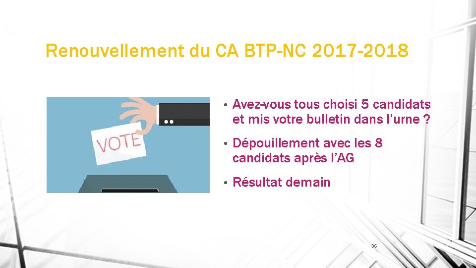 Renouvellement du CA BTP-NC 2017 -2018 • Avez-vous tous choisi 5 candidats et mis