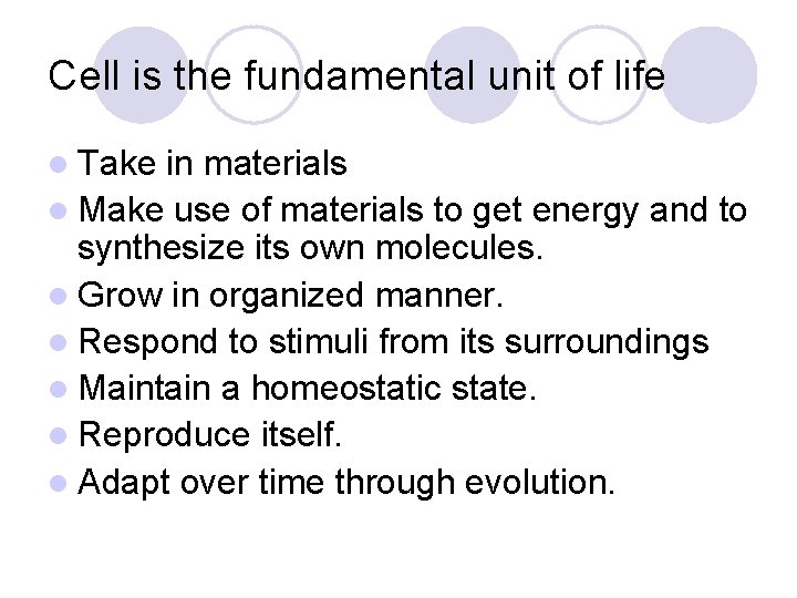 Cell is the fundamental unit of life l Take in materials l Make use