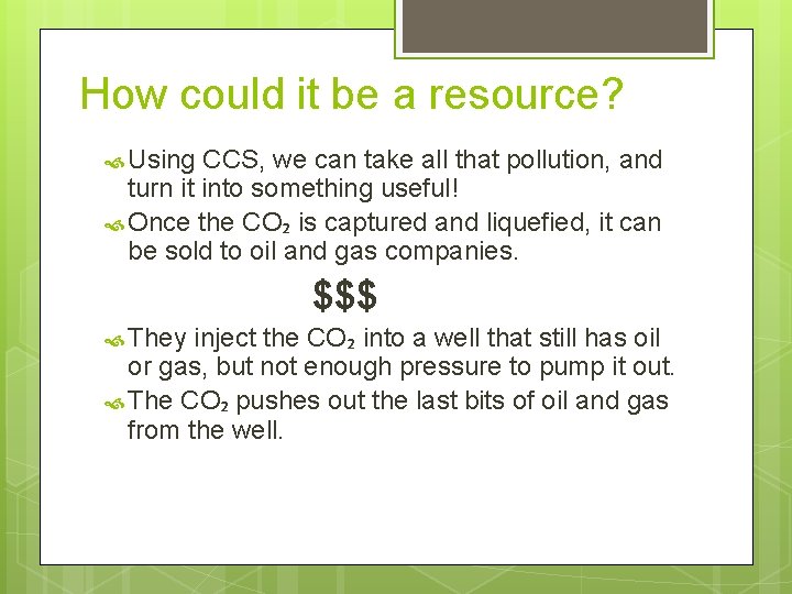 How could it be a resource? Using CCS, we can take all that pollution,