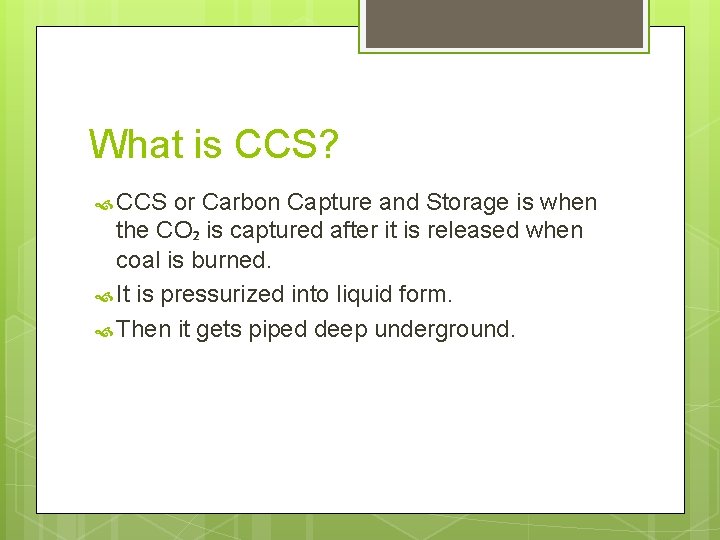 What is CCS? CCS or Carbon Capture and Storage is when the CO₂ is
