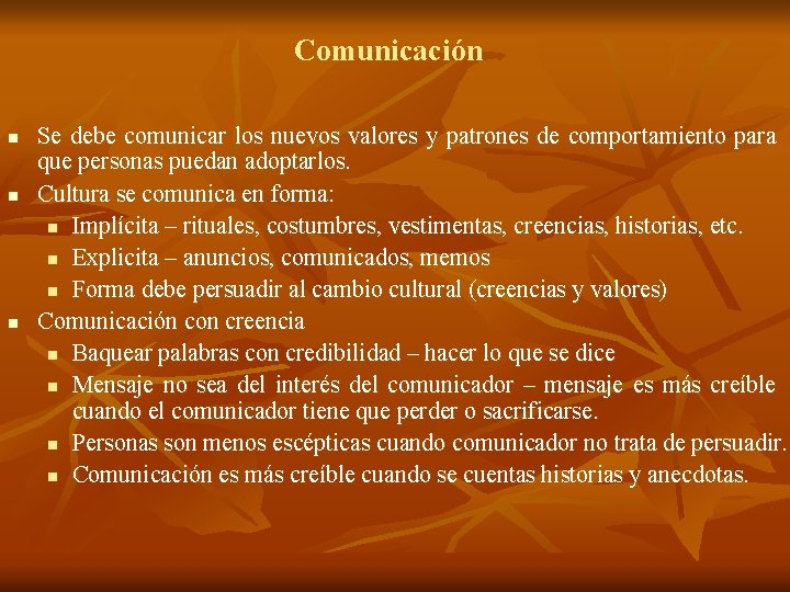 Comunicación n Se debe comunicar los nuevos valores y patrones de comportamiento para que