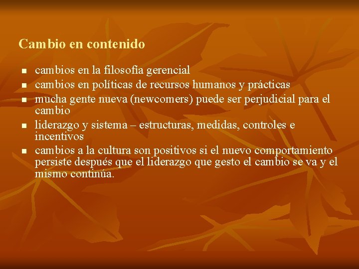 Cambio en contenido n n n cambios en la filosofía gerencial cambios en políticas