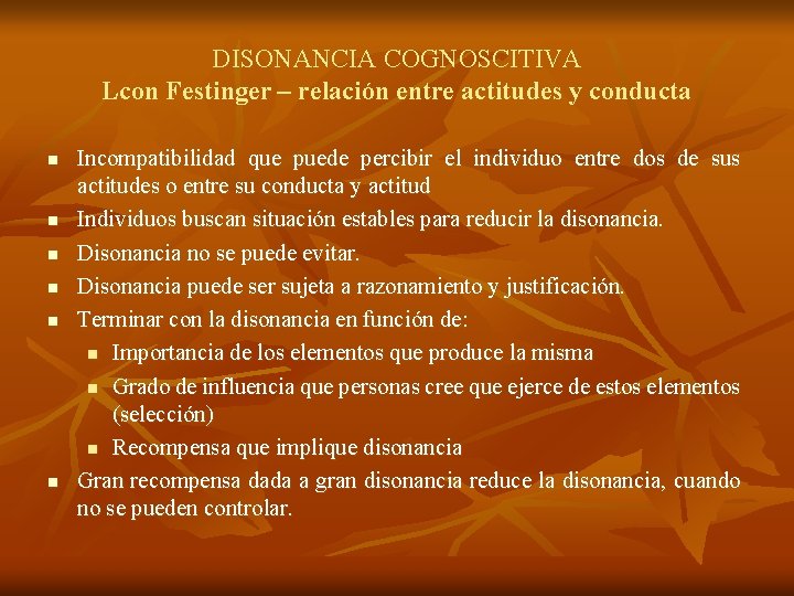 DISONANCIA COGNOSCITIVA Lcon Festinger – relación entre actitudes y conducta n n n Incompatibilidad