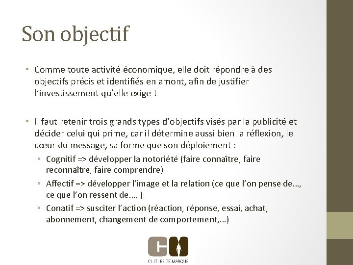 Son objectif • Comme toute activité économique, elle doit répondre à des objectifs précis