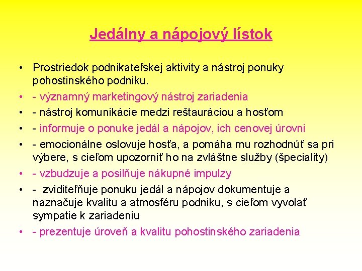 Jedálny a nápojový lístok • Prostriedok podnikateľskej aktivity a nástroj ponuky pohostinského podniku. •