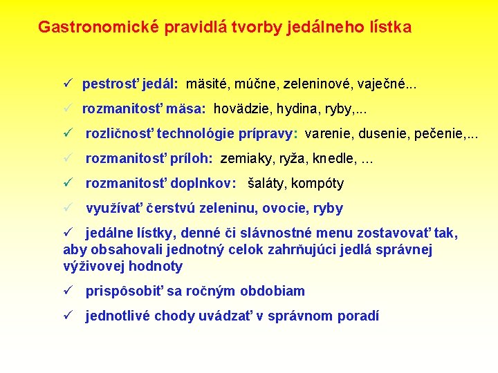 Gastronomické pravidlá tvorby jedálneho lístka ü pestrosť jedál: mäsité, múčne, zeleninové, vaječné. . .