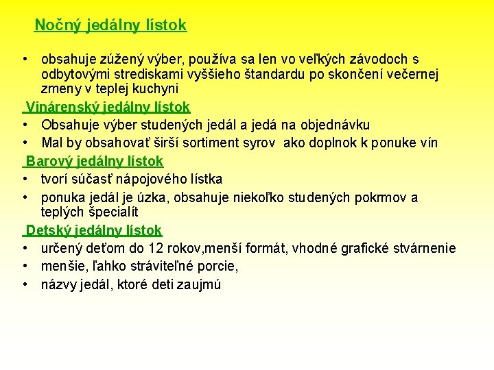 Nočný jedálny lístok • obsahuje zúžený výber, používa sa len vo veľkých závodoch s